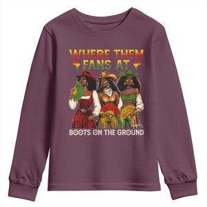 Where Them Fans At Boots On The Ground Youth Sweatshirt Black African American Cowgirl Western Country Rodeo TS10 Maroon Print Your Wear