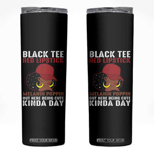 Funny African American Afro Queen Skinny Tumbler Black Tee Red Lipstick Melanin Poppin Out Here Being Cute TS10 Black Print Your Wear