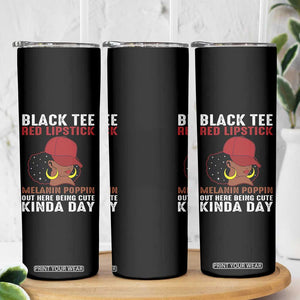 Funny African American Afro Queen Skinny Tumbler Black Tee Red Lipstick Melanin Poppin Out Here Being Cute TS10 Print Your Wear