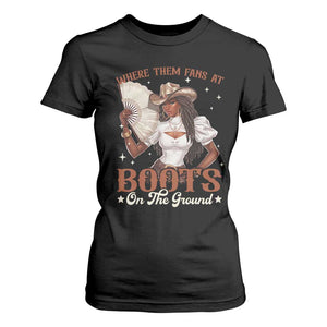 Black Cowgirl T Shirt For Women Where Them Fans At Boots On The Ground TS10 Black Print Your Wear