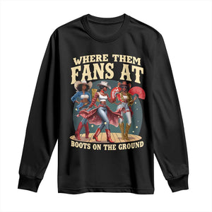 Where Them Fans At Boots On The Ground Black Cowgirl Long Sleeve Shirt TS10 Black Print Your Wear