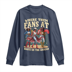 Where Them Fans At Boots On The Ground Black Cowgirl Long Sleeve Shirt TS10 Navy Print Your Wear