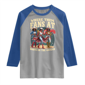 Where Them Fans At Boots On The Ground Black Cowgirl Raglan Shirt TS10 Sport Gray Royal Print Your Wear
