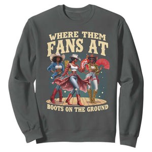 Where Them Fans At Boots On The Ground Black Cowgirl Sweatshirt TS10 Dark Heather Print Your Wear