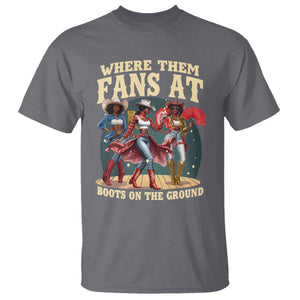 Where Them Fans At Boots On The Ground Black Cowgirl T Shirt TS10 Charcoal Print Your Wear