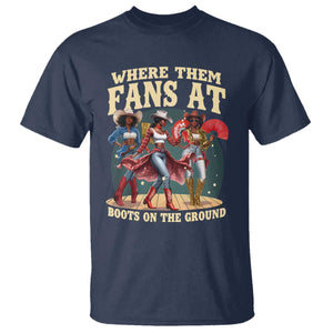 Where Them Fans At Boots On The Ground Black Cowgirl T Shirt TS10 Navy Print Your Wear