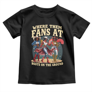 Where Them Fans At Boots On The Ground Black Cowgirl Toddler T Shirt TS10 Black Print Your Wear