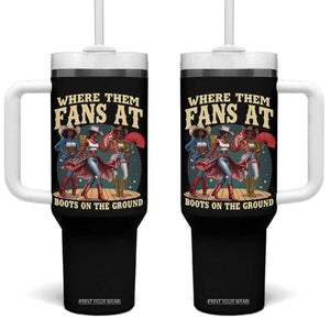 Where Them Fans At Boots On The Ground Black Cowgirl Tumbler With Handle TS10 One Size: 40 oz Black Print Your Wear