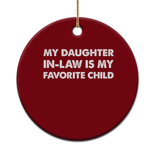 My Daughter In Law Is My Favorite Child Ceramic Ornament Funny Gift For Mother-in-Law Father-in-Law TS10 1pc Red Print Your Wear