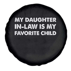 My Daughter In Law Is My Favorite Child Spare Tire Cover Funny Gift For Mother-in-Law Father-in-Law TS10 Print Your Wear