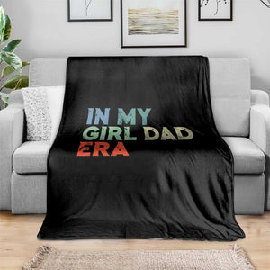Funny In My Girl Dad Era Throw Blanket Fathers Day Presents From Daughter TS10 Print Your Wear