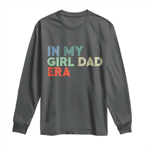 Funny In My Girl Dad Era Long Sleeve Shirt Fathers Day Presents From Daughter TS10 Dark Heather Print Your Wear