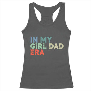 Funny In My Girl Dad Era Racerback Tank Top Fathers Day Presents From Daughter TS10 Dark Heather Print Your Wear