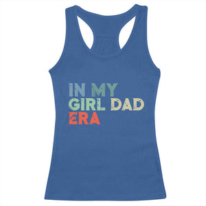 Funny In My Girl Dad Era Racerback Tank Top Fathers Day Presents From Daughter TS10 Royal Blue Print Your Wear