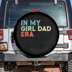 Funny In My Girl Dad Era Spare Tire Cover Fathers Day Presents From Daughter TS10 No hole Black Print Your Wear