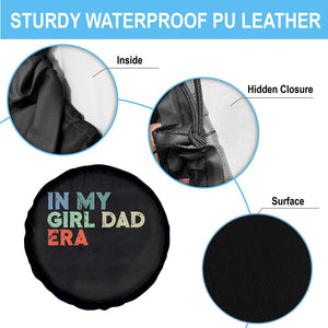 Funny In My Girl Dad Era Spare Tire Cover Fathers Day Presents From Daughter TS10 Print Your Wear