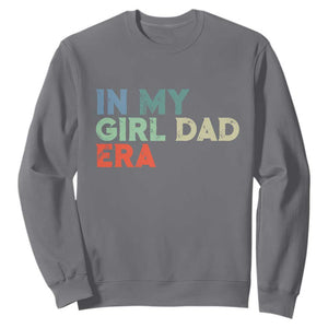 Funny In My Girl Dad Era Sweatshirt Fathers Day Presents From Daughter TS10 Charcoal Print Your Wear