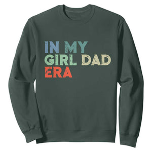 Funny In My Girl Dad Era Sweatshirt Fathers Day Presents From Daughter TS10 Dark Forest Green Print Your Wear