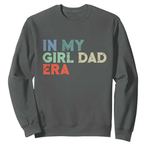 Funny In My Girl Dad Era Sweatshirt Fathers Day Presents From Daughter TS10 Dark Heather Print Your Wear