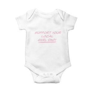 Support Your Local Girl Dad Baby Onesie Dads Of Daughters Fathers Day TS10 White Print Your Wear