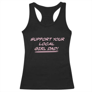 Support Your Local Girl Dad Racerback Tank Top Dads Of Daughters Fathers Day TS10 Black Print Your Wear