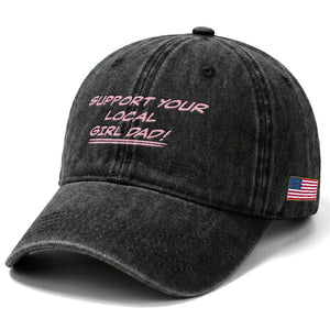 Support Your Local Girl Dad Washed Cotton Baseball Cap Dads Of Daughters Fathers Day TS10 Print Your Wear
