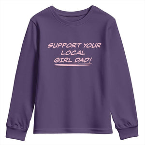 Support Your Local Girl Dad Youth Sweatshirt Dads Of Daughters Fathers Day TS10 Purple Print Your Wear