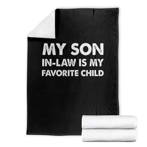 My Son In Law Is My Favorite Child Throw Blanket Funny Gift For Mother-in-Law Father-in-Law TS10 Black Print Your Wear