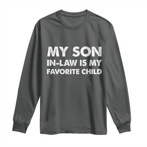 My Son In Law Is My Favorite Child Long Sleeve Shirt Funny Gift For Mother-in-Law Father-in-Law TS10 Dark Heather Print Your Wear