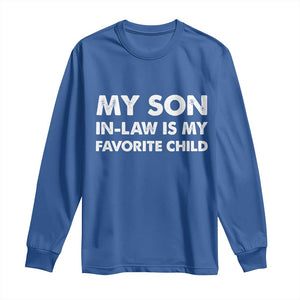 My Son In Law Is My Favorite Child Long Sleeve Shirt Funny Gift For Mother-in-Law Father-in-Law TS10 Royal Blue Print Your Wear