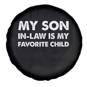 My Son In Law Is My Favorite Child Spare Tire Cover Funny Gift For Mother-in-Law Father-in-Law TS10 Print Your Wear