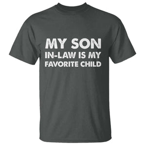 My Son In Law Is My Favorite Child T Shirt Funny Gift For Mother-in-Law Father-in-Law TS10 Dark Heather Print Your Wear