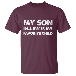 My Son In Law Is My Favorite Child T Shirt Funny Gift For Mother-in-Law Father-in-Law TS10 Maroon Print Your Wear