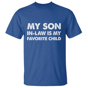 My Son In Law Is My Favorite Child T Shirt Funny Gift For Mother-in-Law Father-in-Law TS10 Royal Blue Print Your Wear
