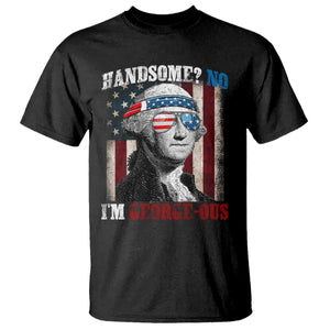 Funny 4th Of July T Shirt George Washington Handsome No Georgeous TS10 Black Print Your Wear