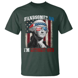 Funny 4th Of July T Shirt George Washington Handsome No Georgeous TS10 Dark Forest Green Print Your Wear