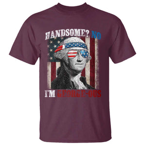 Funny 4th Of July T Shirt George Washington Handsome No Georgeous TS10 Maroon Print Your Wear