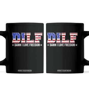 Funny Patriotic 4th Of July Coffee Mug DILF Damn I Love Freedom American Flag TS10 Black Print Your Wear