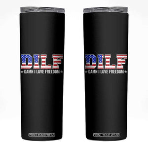 Funny Patriotic 4th Of July Skinny Tumbler DILF Damn I Love Freedom American Flag TS10 Black Print Your Wear
