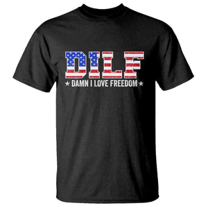 Funny Patriotic 4th Of July T Shirt DILF Damn I Love Freedom American Flag TS10 Black Print Your Wear