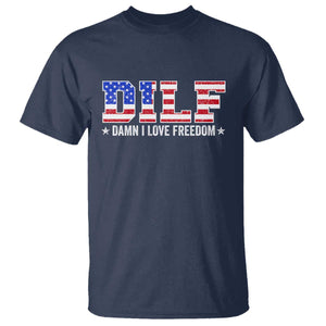 Funny Patriotic 4th Of July T Shirt DILF Damn I Love Freedom American Flag TS10 Navy Print Your Wear
