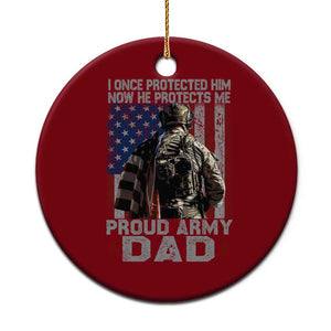 Proud Army Dad Ceramic Ornament I Once Protected Him Now He Protects Me TS10 1pc Red Print Your Wear