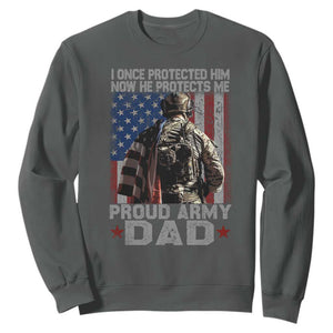 Proud Army Dad Sweatshirt I Once Protected Him Now He Protects Me TS10 Dark Heather Print Your Wear