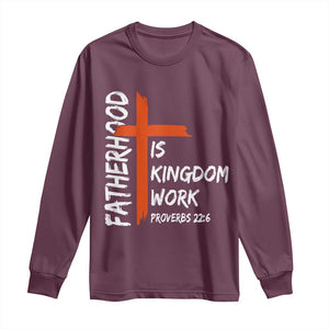 Fatherhood Is Kingdom Work Long Sleeve Shirt Vintage Christian Dad Cross Bible Verse