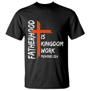 Fatherhood Is Kingdom Work T Shirt Vintage Christian Dad Cross Bible Verse