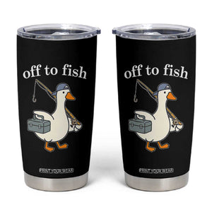 Funny Goose Fishing Tumbler Cup Off to Fish Cute Waterfowl Angler Gift for Fishing Lovers