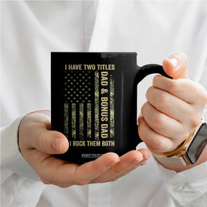 Funny Stepdad Coffee Mug I Have Two Titles Dad And Bonus Dad Camo American Flag TS10 Print Your Wear
