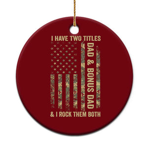 Funny Stepdad Ceramic Ornament I Have Two Titles Dad And Bonus Dad Camo American Flag TS10 1pc Red Print Your Wear