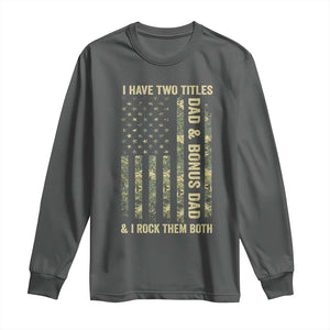 Funny Stepdad Long Sleeve Shirt I Have Two Titles Dad And Bonus Dad Camo American Flag TS10 Dark Heather Print Your Wear