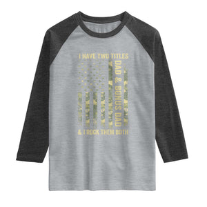 Funny Stepdad Raglan Shirt I Have Two Titles Dad And Bonus Dad Camo American Flag TS10 Heather Gray Heather Charcoal Print Your Wear